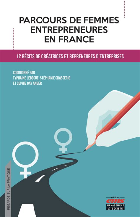 Parcours de femmes entrepreneures en France: 12 récits de créatrices et repreneures d'entreprises